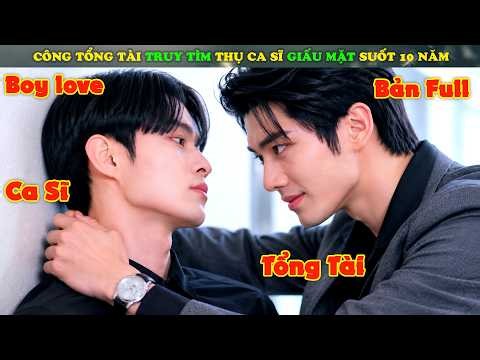 Review Phim Đam Mỹ : Công Tổng Tài Truy Tìm Thụ Ca Sĩ Giấu Mặt Suốt 10 Năm | Blazing Him 2026 | Full