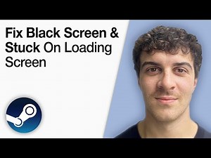 Steam – How To Fix Black Screen & Stuck on Loading Screen [2025 Full Guide]