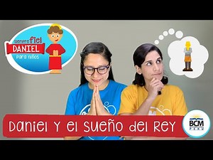Serie Bíblica: Siempre fiel, Daniel | Lección 2: Daniel y el sueño del Rey