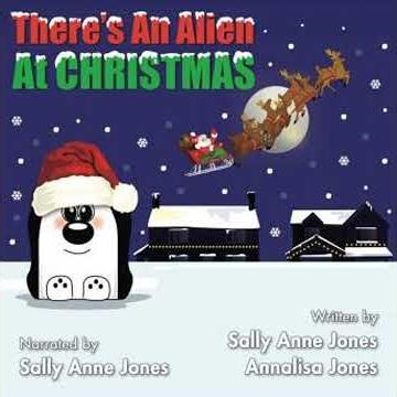 There's An Alien At Christmas - Sally Jones