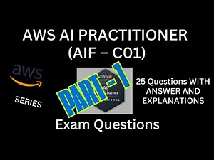 Part-1 (1 - 25), AWS AI Practitioner(AIF-C01) Practice Questions with Answers | Exam Prep 2025