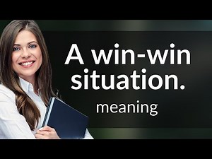 Understanding "A Win-Win Situation": A Guide to Mutual Benefit