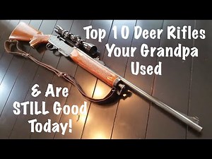 Top 10 Deer Rifles Your Grandfather Used And Are STILL Good Today!