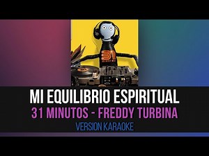 Mi equilibrio espiritual - 31 minutos - Freddy Turbina (Version Karaoke)