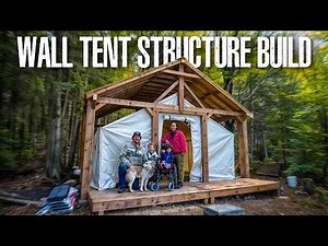 Building an Off-Grid Wall Tent Shelter in the Woods