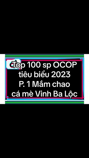 Top 100 sản phẩm OCOP tiêu biểu 2023. P.1 Mắm chao cá mè Vinh ông Ba Lộc Nâng tầm giá trị, sản phẩm Việt Nam. #ocop #dacsanvietnam #taphoaocop #mamchaocamevinh #chophienocop