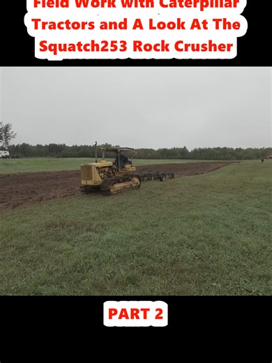 Field Work with Caterpillar Tractors and A Look At The Squatch253 Rock Crusher (2)