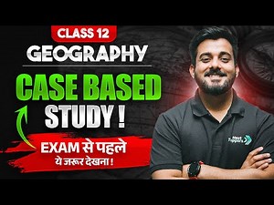 How to Solve the Case-Based Questions in Class 12 Geography?