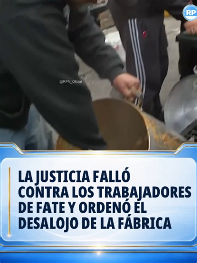 Desalojo ordenado contra trabajadores de Fate tras ocupación
