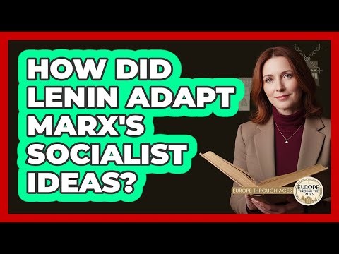 How Did Lenin Adapt Marx's Socialist Ideas?