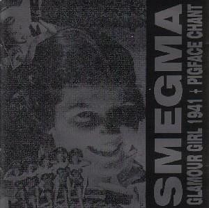 Smegma - Glamour Girl 1941   Pigface Chant