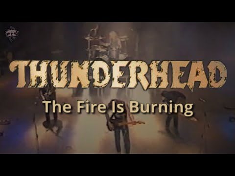 Thunderhead - The Fire Is Burning (Official Video) Remastered Audio
