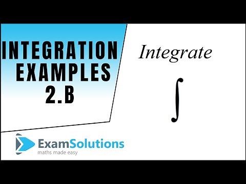 General Methods for Integration (Examples 2b) : ExamSolutions Maths Revision