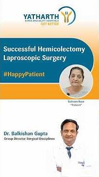 Happy Patient | Successful Hemicolectomy Laparoscopic Surgery | Yatharth Hospital Faridabad
