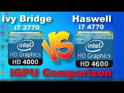 iGPU Comparison - Intel HD Graphics 4000 vs 4600 - Ivy Bridge vs Haswell i7 3770 vs 4770