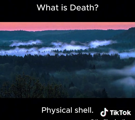 What is Death? Death is the inevitable byproduct of this human experience. It is nothing to be feared, it is simply misunderstood. Death is nothing more than the shedding of the biological Physical shell. You continue on, you are eternal. This is but one of countless human experiences that you have had. You chose to incarnate here, in this body, to gather the experience needed to mature your Soul and your Mind. Depending on your level of advancement, you will remember this upon death. If you are