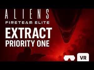 Aliens Fireteam VR - Priority One - Extract