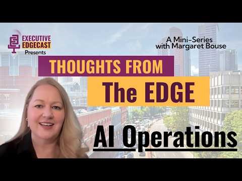 Thoughts From The Edge: AI Operations