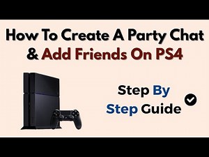 How To Create A Party Chat & Add Friends On PS4