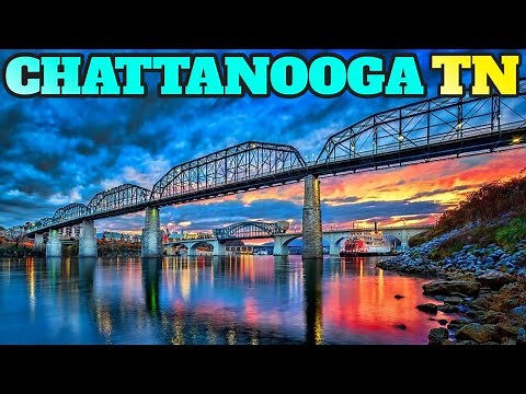 Chattanooga Tennessee: Top Things To Do and Visit