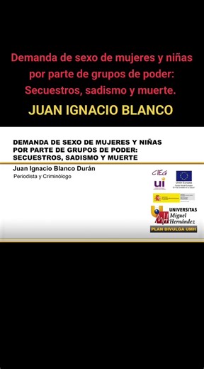 Demanda de sexo de mujeres y niñas por parte de grupos de poder: Secuestros, sadismo y muerte. Juan Ignacio Blanco #alcasser #casobarespaña #crimenreal #parati #trending