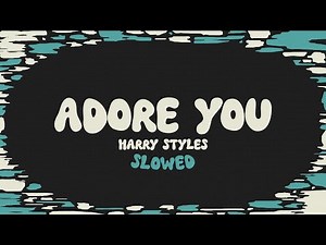 Harry Styles Adore You (slowed + reverb + lyrics)