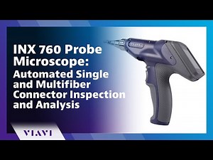 INX 760 Probe Microscope: Automated Single and Multifiber Connector Inspection and Analysis