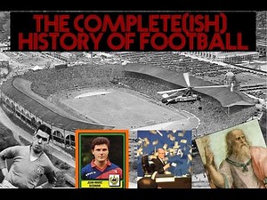 The Complete History Of Football