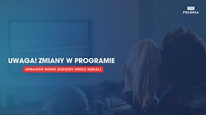 Uwaga! Zmiany w programie TVP Polonia