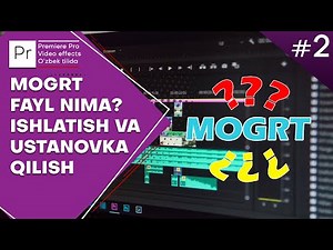 MOGRT FAYL NIMA ISHLATISH VA USTANOVKA QILISH PREMIRE PRO O'ZBEK TILIDA