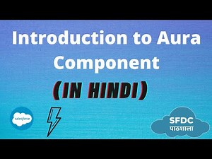 Introduction to Aura Component | Salesforce in Hindi