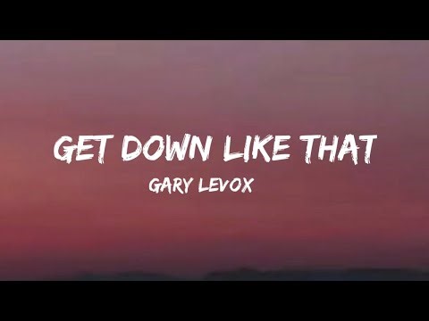Gary LeVox - Get Down Like That (Lyrics)