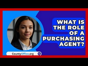 What Is The Role Of A Purchasing Agent? - CountyOffice.org