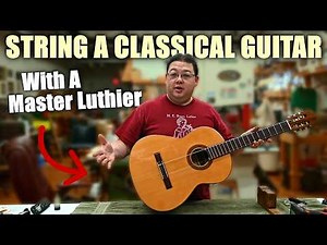 How to String a Classical Guitar | Pro Luthier