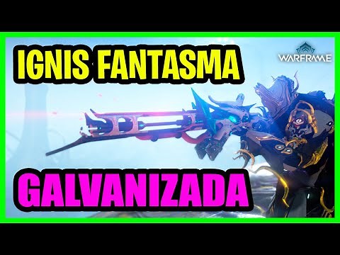 WARFRAME | IGNIS FANTASMA BUILD GALVANIZADA 2025 ✅