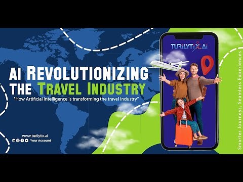 AI Revolutionizing the Travel Industry: Smarter Journeys, Seamless Experiences
