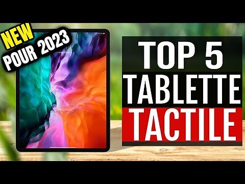 TOP 5 : MEILLEURES TABLETTES TACTILES 2024