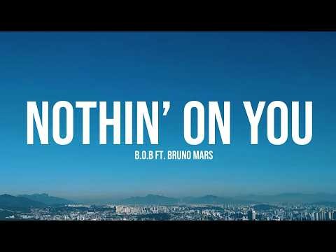 B.o.B - Nothin' On You (Lyrics) ft. Bruno Mars