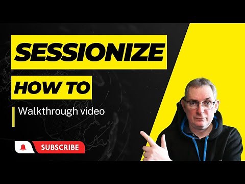 Sessionize: Walkthrough of how to use Sessionize