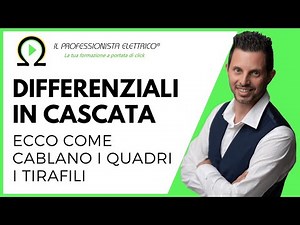 DIFFERENZIALI IN CASCATA: ecco come cablano i quadri i tirafili