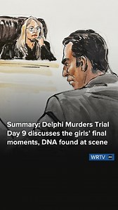 Monday's testimony in the Delphi murders trial focused on what happened to Abby Williams and Libby German in their final moments and DNA found at the crime scene. #DelphiMurders | WRTV