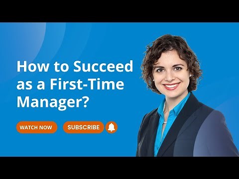 How to Succeed as a First Time Manager
