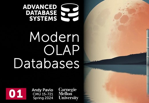 #01 Modern OLAP Database Systems (CMU Advanced Database Systems)
