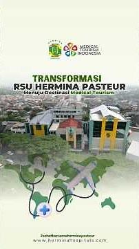 Transformasi RSU Hermina Pasteur | Menuju Destinasi Medical Tourism