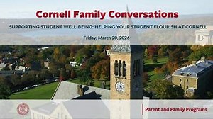 2026 Cornell Family Conversations | Supporting Student Well-Being: Helping Your Student Flourish at Cornell