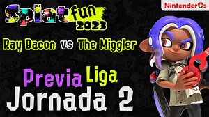Splatfun 2023: Jornada 2 de la Liga – Ray Bacon vs The Miggler - Nintenderos