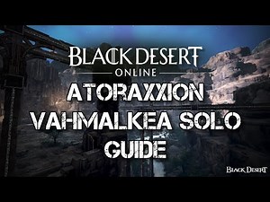 BDO: Solo Atoraxxion Vahmalkea Guide