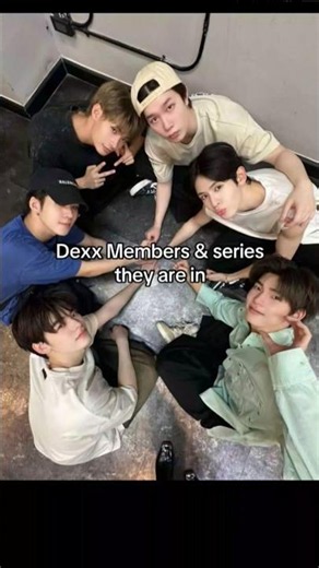 Dexx Members & Series they are in 🫠🫶🎀 #bl #blseries #tbl #shortvideo