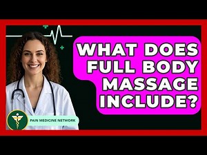 What Does Full Body Massage Include? - Pain Medicine Network