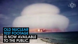 Nuclear Test Footage Is Now Available To The Public